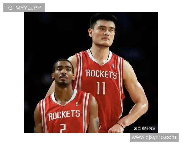 姚明篮球出场的辉煌瞬间与传奇故事回顾